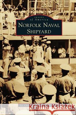 Norfolk Naval Shipyard Lt Christopher Mille 9781540236302 Arcadia Publishing Library Editions