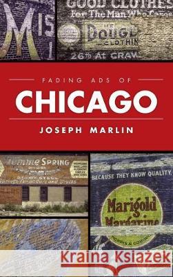 Fading Ads of Chicago Joseph Marlin 9781540238863 History Press Library Editions