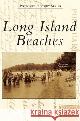 Long Island Beaches Kristen J. Nyitray 9781540239075 Arcadia Publishing Library Editions