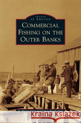 Commercial Fishing on the Outer Banks R. Wayne Gray Nancy Beach Gray 9781540239112 Arcadia Publishing Library Editions