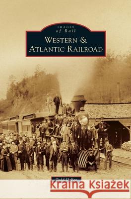 Western & Atlantic Railroad Todd Defeo 9781540239129 Arcadia Publishing Library Editions