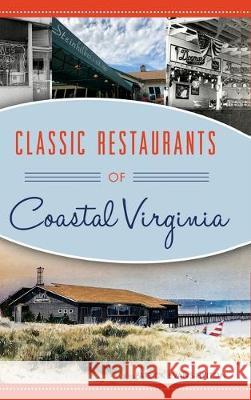 Classic Restaurants of Coastal Virginia Patrick Evans-Hylton 9781540239303