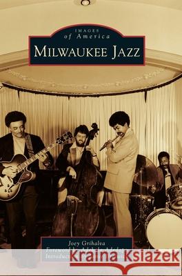 Milwaukee Jazz Joey Grihalva Adekola Adedapo Jamie Breiwick 9781540239549 Arcadia Publishing Library Editions