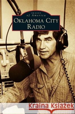 Oklahoma City Radio Michael Dean 9781540239587