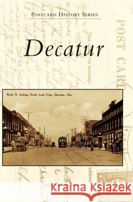 Decatur Jonathan Ford Baggs 9781540239990 Arcadia Publishing Library Editions