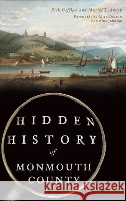 Hidden History of Monmouth County Rick Geffken Muriel J. Smith Allen Dean 9781540240071 History Press Library Editions