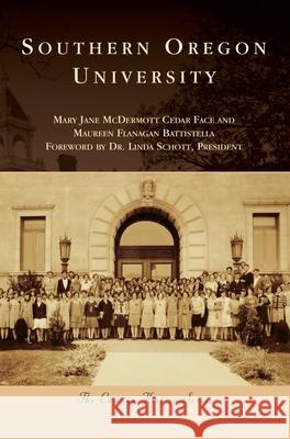 Southern Oregon University Mary Jane Dermott Cedar Face Maureen Flanagan Battistella Linda Schot 9781540240392 Arcadia Publishing Library Editions