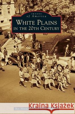 White Plains in the 20th Century Ben Himmelfarb Elaine Massena 9781540240415 Arcadia Publishing Library Editions