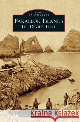 Farallon Islands: The Devil's Teeth Marla Daily Santa Cruz Island Foundation 9781540240439 Arcadia Publishing Library Editions