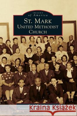 St. Mark United Methodist Church Daniel T. Parker Reverend P. Devon Brown 9781540240491 Arcadia Publishing Library Editions