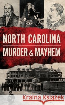 North Carolina Murder & Mayhem Rick Jackson 9781540240989