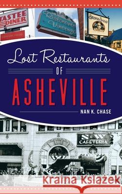 Lost Restaurants of Asheville Nan K. Chase 9781540241559 History Press Library Editions