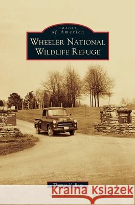 Wheeler National Wildlife Refuge Thomas V. Ress 9781540241610 Arcadia Publishing Library Editions