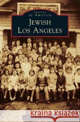 Jewish Los Angeles Jonathan L Friedmann 9781540243676 Arcadia Publishing Library Editions