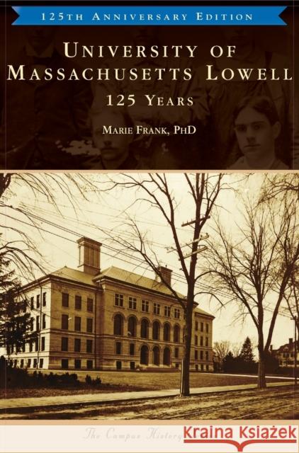 University of Massachusetts Lowell: 125 Years Marie Frank 9781540243683