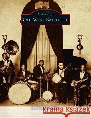 Old West Baltimore Philip Jackson Merrill 9781540245212