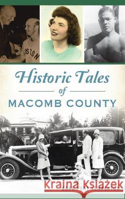 Historic Tales of Macomb County Barb Pert Templeton 9781540245342 History PR