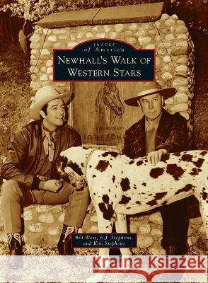 Newhall's Walk of Western Stars Bill West, E J Stephens, Kim Stephens 9781540245595 Arcadia Pub (Sc)