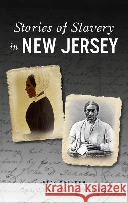 Stories of Slavery in New Jersey Rick Geffken Walter D. Greason 9781540245663 History PR