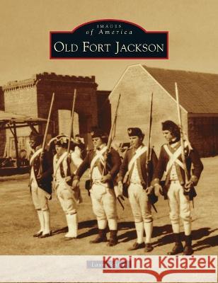 Old Fort Jackson Laura Seifert 9781540245779 Arcadia Pub (Sc)