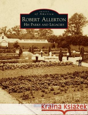 Robert Allerton: His Parks and Legacies Maureen Holtz 9781540245809 Arcadia Pub (Sc)