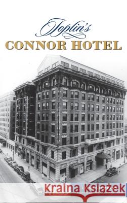 Joplin's Connor Hotel Chad Stebbins Brad Bel 9781540246066 History PR