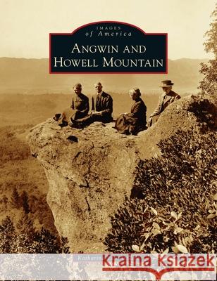 Angwin and Howell Mountain Katharine Van Arsdale 9781540246219 Arcadia Pub (Sc)