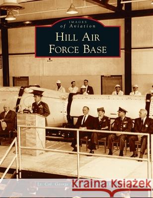 Hill Air Force Base Lt Col George a. Larso Usaf (re 9781540246318 Arcadia Pub (Sc)