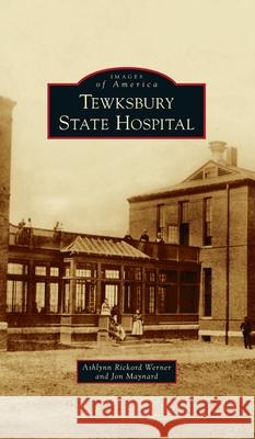 Tewksbury State Hospital Ashlynn Rickord Werner Jon Maynard 9781540247261 Arcadia Pub (Sc)