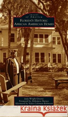 Florida's Historic African American Homes Jada Wright-Greene, Vedet Coleman-Robinson, Althemese Barnes 9781540247285 Arcadia Pub (Sc)