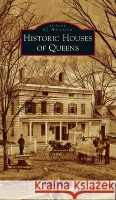 Historic Houses of Queens Rob MacKay 9781540247346 Arcadia Pub (Sc)