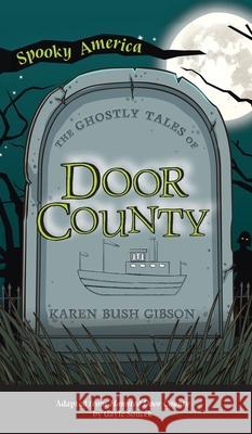 Ghostly Tales of Door County Karen Gibson 9781540247674 Arcadia Pub (Sc)