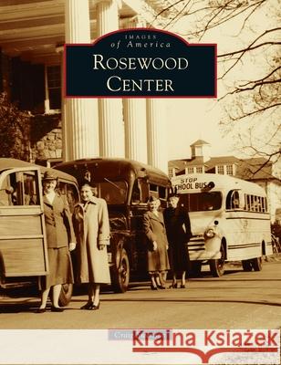 Rosewood Center Craig Swenson 9781540247766 Arcadia Pub (Sc)