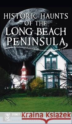 Historic Haunts of the Long Beach Peninsula Sydney Stevens 9781540248152