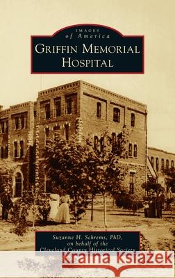 Griffin Memorial Hospital Suzanne H. Schrems 9781540248640