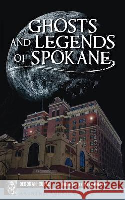 Ghosts and Legends of Spokane Deborah Cuyle Mark Porter 9781540248978 History PR