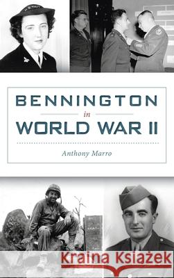 Bennington in World War II Anthony Marro 9781540249784 History PR