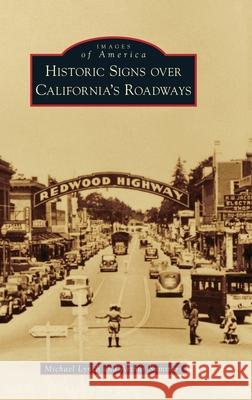 Historic Signs Over California's Roadways Michael Lynch Arthur Sommers 9781540250407 Arcadia Pub (Sc)