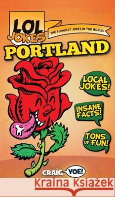 Lol Jokes: Portland Craig Yoe 9781540250612 Arcadia Children's Books