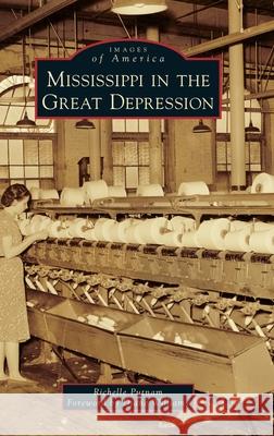 Mississippi in the Great Depression Richelle Putnam Diane Williams 9781540250728 Arcadia Pub (Sc)