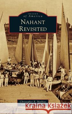 Nahant Revisited Christopher R. Mathias Robert a. Wilson 9781540250766