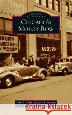 Chicago's Motor Row John F. Hogan John S. Maxson Jay Leno 9781540250919 Arcadia Pub (Sc)