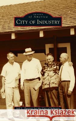 City of Industry Jeff Parriott 9781540251015 Arcadia Pub (Sc)