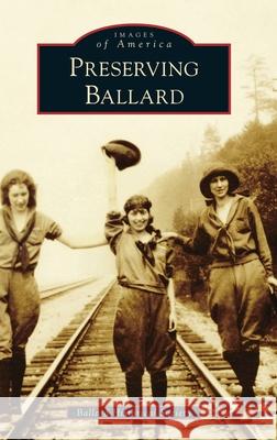 Preserving Ballard Ballard Historical Society 9781540251640 Arcadia Pub (Sc)
