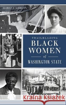 Trailblazing Black Women of Washington State Marilyn Morgan 9781540252845 History PR