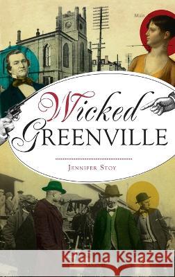 Wicked Greenville Jennifer Stoy 9781540252920 History PR