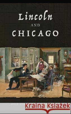 Lincoln and Chicago John Toman, Michael Frutig 9781540252975