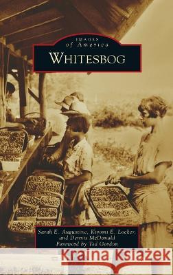 Whitesbog Sarah E Augustine Kiyomi E Locker Dennis McDonald 9781540252999