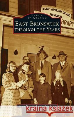 East Brunswick Through the Years Mark Nonestied Ethan Reiss  9781540253002 Arcadia Pub (Sc)
