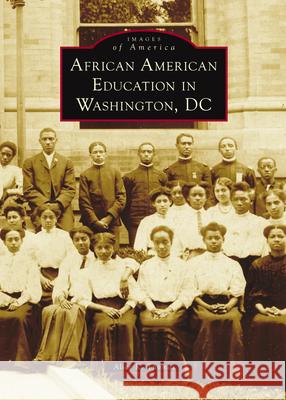 African American Education in Washington, DC Alice K. Thomas 9781540299604 Arcadia Publishing (SC)